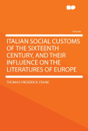 Italian Social Customs of the Sixteenth Century, and Their Influence on the Literatures of Europe