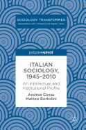Italian Sociology,1945-2010: An Intellectual and Institutional Profile