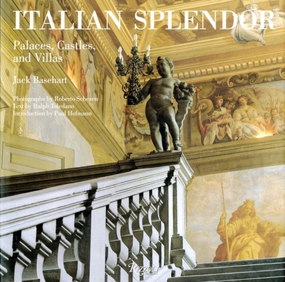 Italian Splendor: Castles, Palaces, and Villas - Basehart, Jack, and Schezen, Roberto (Photographer), and Toledano, Ralph (Text by)