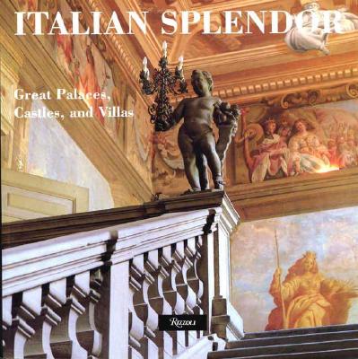 Italian Splendor: Great Castles, Palaces, and Villas - de, Wolfe Elsie, and Schezen, Roberto, and Basehart, Jack
