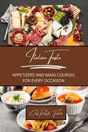 Italian Taste: Appetizers and Main Courses for Every Occasion