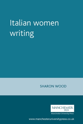 Italian Women Writing - Wood, Sharon (Editor)