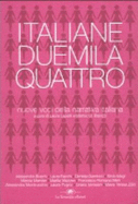 Italiane Duemilaquattro: Nuove Voci Della Narrativa Italiana