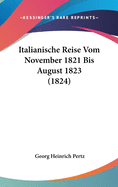 Italianische Reise Vom November 1821 Bis August 1823 (1824)