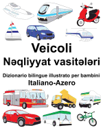 Italiano-Azero Veicoli Dizionario bilingue illustrato per bambini