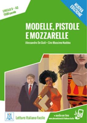 Italiano facile: Modelle, pistole e mozzarelle. Libro + online MP3 audio - De Giuli, Alessandro, and Naddeo, Ciro Massimo