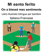 Italiano-Francese Mi sento ferito/On a bless mes sentiments Libro illustrato bilingue per bambini