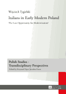 Italians in Early Modern Poland: Translated by Katarzyna Popowicz