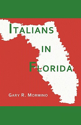 Italians in Florida - Mormino, Gary R, Dr.