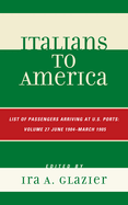 Italians to America: June 1904 - March 1905: Lists of Passengers Arriving at U.S. Ports