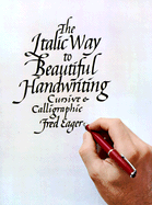 Italic Way to Beautiful Handwriting, Cursive and Calligraphic