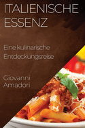 Italienische Essenz: Eine kulinarische Entdeckungsreise
