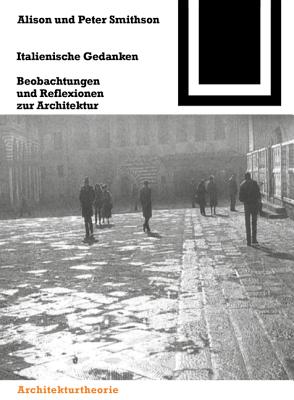 Italienische Gedanken: Beobachtungen Und Reflexionen Zur Architektur - Smithson, Alison, and Smithson, Peter, and Koch, Hermann (Editor)