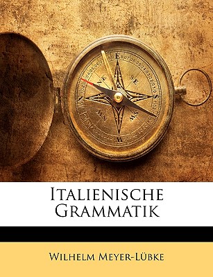 Italienische Grammatik - Meyer-L?bke, Wilhelm