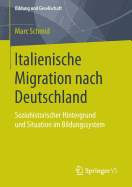 Italienische Migration Nach Deutschland: Soziohistorischer Hintergrund Und Situation Im Bildungssystem