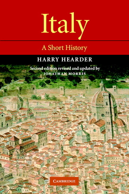 Italy: A Short History - Hearder, Harry, and Morris, Jonathan (Contributions by)