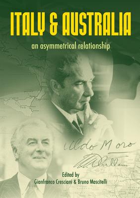 Italy and Australia: An Asymmetrical Relationship - Cresciani, Gianfranco (Editor), and Mascitelli, Bruno (Editor)