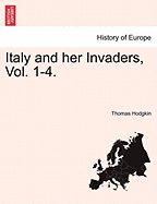 Italy and Her Invaders, Vol. 1-4.