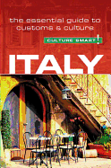Italy - Culture Smart!: The Essential Guide to Customs & Culture Volume 65