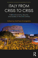Italy from Crisis to Crisis: Political Economy, Security, and Society in the 21st Century