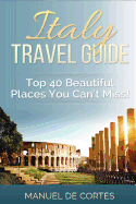 Italy Travel Guide: Top40 Beautiful Places You Can't Miss!