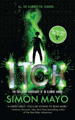 Itch: The Explosive Adventures of an Element Hunter - Mayo, Simon