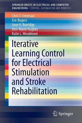 Iterative Learning Control for Electrical Stimulation and Stroke Rehabilitation - Freeman, Chris T, and Rogers, Eric, and Burridge, Jane H