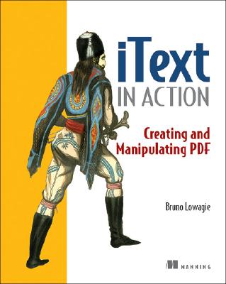 iText in Action: Creating and Manipulating PDF - Lowagie, Bruno
