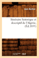 Itinraire Historique Et Descriptif de l'Algrie, (d.1855)