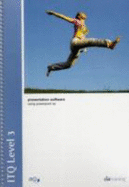ITQ Level 3 Presentation Software Using PowerPoint 2003 - CiA Training Ltd.