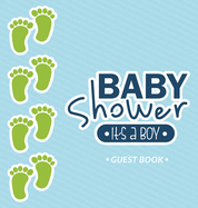 It's a Boy: Baby Shower Guest Book and Blue Themed with Baby Footprints, Personalized Wishes for Baby & Advice for Parents, Sign In, Gift Log, and Keepsake Photo Pages (Hardback)