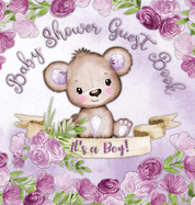 It's a Boy! Baby Shower Guest Book: Book for a Joyful Event - Teddy Bear & Purple Theme, Personalized Wishes, Parenting Advice, Sign-In, Gift Log, Keepsake Photos - Hardback