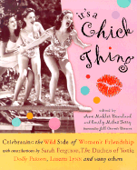 It's a Chick Thing: Celebrating the Wild Side of Women's Friendship