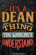 It's A Dean Thing You Wouldn't Understand: Dean Name Planner With Notebook Journal Calendar Personal Goals Password Manager & Much More, Perfect Gift For Dean