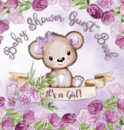 It's a Girl! Baby Shower Guest Book: Book for a Joyful Event - Teddy Bear & Purple Theme, Personalized Wishes, Parenting Advice, Sign-In, Gift Log, Keepsake Photos - Hardback