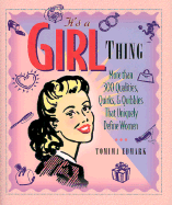 It's a Girl Thing: More Than 300 Qualities, Quirks, & Quibbles That Uniquely Define Women