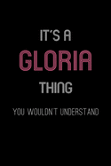 It's A Gloria Thing, You Wouldn't Understand: Personalized Notebook Journal With Name Blank Lined Customized Diary Logbook Gifts