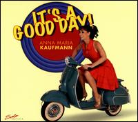 It's a Good Day - Anna Maria Kaufmann