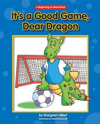 It's a Good Game, Dear Dragon - Hillert, Margaret