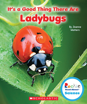 It's a Good Thing There Are Ladybugs (Rookie Read-About Science: It's a Good Thing...) - Mattern, Joanne