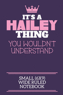 It's A Hailey Thing You Wouldn't Understand Small (6x9) Wide Ruled Notebook: A cute notebook or notepad to write in for any book lovers, doodle writers and budding authors!