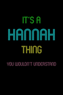 It's A Hannah Thing, You Wouldn't Understand: Personalized Notebook Journal With Name Blank Lined Customized Diary Logbook Gifts