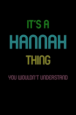 It's A Hannah Thing, You Wouldn't Understand: Personalized Notebook Journal With Name Blank Lined Customized Diary Logbook Gifts - Publishing, Name Thing Journal