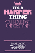 It's A Harper Thing You Wouldn't Understand Small (6x9) Wide Ruled Notebook: A cute notebook or notepad to write in for any book lovers, doodle writers and budding authors!