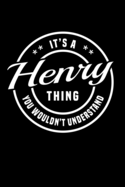 It's A Henry Thing, You Wouldn't Understand: Personalized Notebook Journal With Name Blank Lined Customized Diary Logbook Gifts