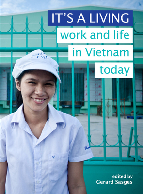 It's a Living: Work and Life in Vietnam Today - Sasges, Gerard (Editor)