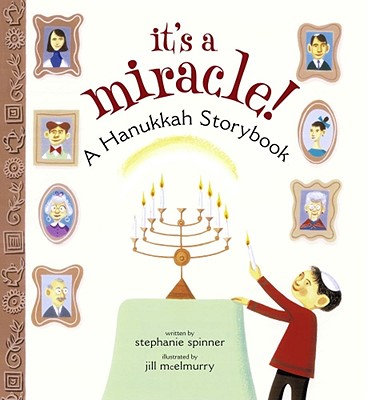 It's a Miracle!: A Hanukkah Storybook - Spinner, Stephanie