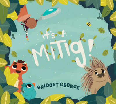 It's a Mitig! - George, Bridget