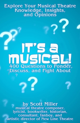 It's a Musical!: 400 Questions to Ponder, Discuss, and Fight About - Miller, Scott