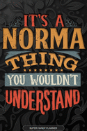 Its A Norma Thing You Wouldnt Understand: Norma Name Planner With Notebook Journal Calendar Personal Goals Password Manager & Much More, Perfect Gift For Norma